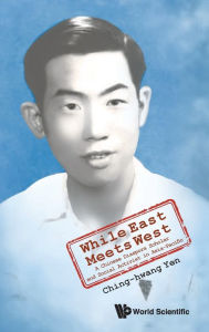 Title: While East Meets West: A Chinese Diaspora Scholar And Social Activist In Asia-pacific, Author: Ching-hwang Yen