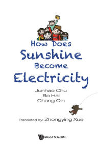 Title: HOW DOES SUNSHINE BECOME ELECTRICITY, Author: Junhao Chu