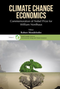 Title: CLIMATE CHANGE ECONOMICS: Commemoration of Nobel Prize for William Nordhaus, Author: Robert O Mendelsohn