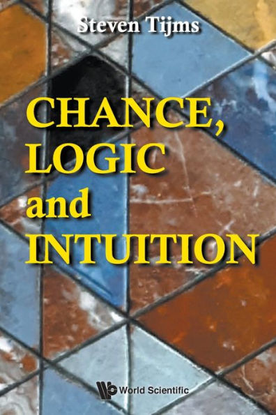 Chance, Logic And Intuition: An Introduction To The Counter-intuitive Of Chance