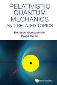 Free english ebooks pdf download Relativistic Quantum Mechanics And Related Topics by Eduardo Guendelman, David Owen  (English literature) 9789811248757