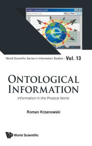 Title: Ontological Information: Information In The Physical World, Author: Roman Krzanowski