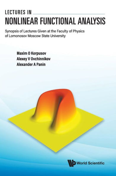 Lectures Nonlinear Functional Analysis: Synopsis Of Given At The Faculty Physics Lomonosov Moscow State University