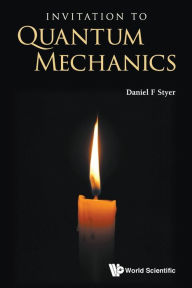 Title: Invitation To Quantum Mechanics, Author: Daniel F Styer