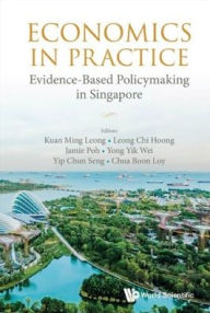 Title: Economics In Practice: Evidence-based Policymaking In Singapore, Author: Ming Leong Kuan