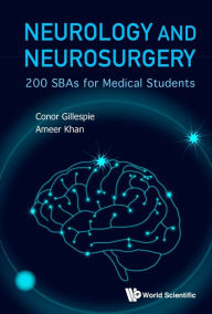 Title: NEUROLOGY AND NEUROSURGERY: 200 SBAS FOR MEDICAL STUDENTS: 200 SBAs for Medical Students, Author: Conor Gillespie