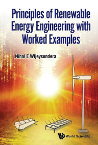 Title: PRINCIPLES OF RENEWABLE ENERGY ENGINEERING WORK EXAMPLES, Author: Nihal E Wijeysundera