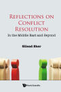 REFLECTIONS ON CONFLICT RESOLUTION: In the Middle East and Beyond