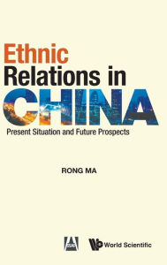 Title: Ethnic Relations In China: Present Situation And Future Prospects, Author: Rong Ma