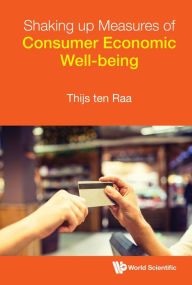 Title: SHAKING UP MEASURES OF CONSUMER ECONOMIC WELL-BEING, Author: Thijs ten Raa