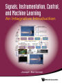 Signals, Instrumentation, Control, And Machine Learning: An Integrative Introduction