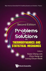 Title: Problems And Solutions On Thermodynamics And Statistical Mechanics (Second Edition), Author: Swee Cheng Lim