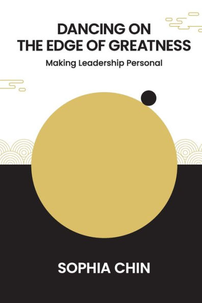 Dancing On The Edge Of Greatness: Making Leadership Personal