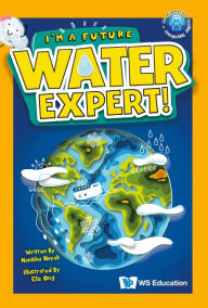 Title: I'm A Future Water Expert!, Author: Manisha Nayak