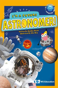 Title: I'm A Future Astronomer!, Author: Manisha Nayak