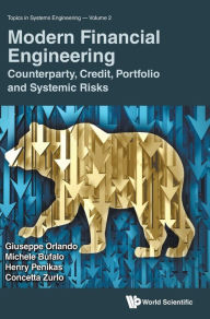 Title: Modern Financial Engineering: Counterparty, Credit, Portfolio And Systemic Risks, Author: Giuseppe Orlando