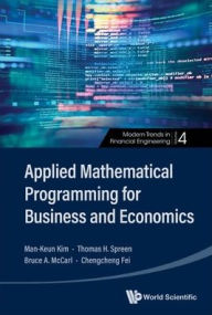 Title: Applied Mathematical Programming For Business And Economics, Author: Man-keun Kim