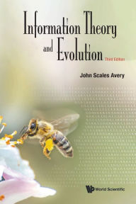 Title: Information Theory And Evolution (Third Edition), Author: John Scales Avery