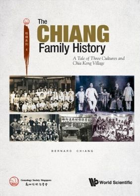 Chiang Family History, The: A Tale Of Three Cultures And Chia Keng Village