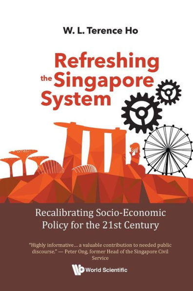 Refreshing The Singapore System: Recalibrating Socio-economic Policy For 21st Century