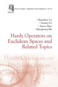 Title: HARDY OPERATORS ON EUCLIDEAN SPACES AND RELATED TOPICS, Author: Shanzhen Lu