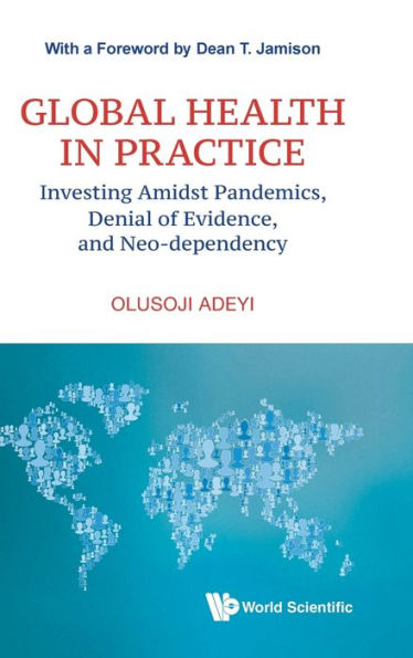 Global Health Practice: Investing Amidst Pandemics, Denial Of Evidence, And Neo-dependency