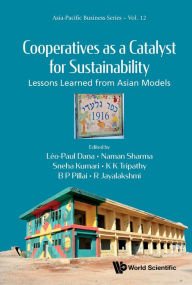 Title: COOPERATIVES AS A CATALYST FOR SUSTAINABILITY: Lessons Learned from Asian Models, Author: Léo-Paul Dana
