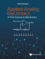 APPLIED ANALOG ELECTRONICS: A FIRST COURSE IN ELECTRONICS: A First Course in Electronics