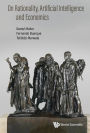ON RATIONALITY, ARTIFICIAL INTELLIGENCE AND ECONOMICS
