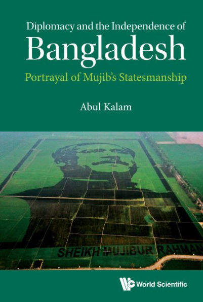 Diplomacy And The Independence Of Bangladesh: Portrayal Mujib's Statesmanship
