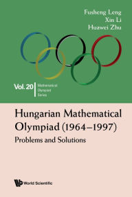 Title: HUNGARIAN MATHEMATICAL OLYMPIAD (1964-1997): Problems and Solutions, Author: Fusheng Leng