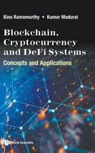 Title: Blockchain, Cryptocurrency And Defi Systems: Concepts And Applications, Author: Bina Ramamurthy