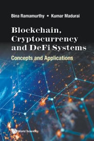 Title: Blockchain, Cryptocurrency And Defi Systems: Concepts And Applications, Author: Bina Ramamurthy