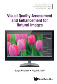 Title: Visual Quality Assessment And Enhancement For Natural Images, Author: Surya Prakash