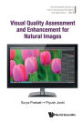 Visual Quality Assessment And Enhancement For Natural Images