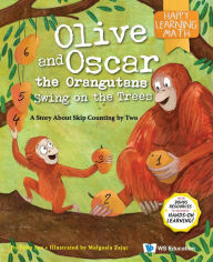 Title: OLIVE AND OSCAR THE ORANGUTANS SWING ON THE TREES: A Story About Skip Counting by Two, Author: Fynn Sor