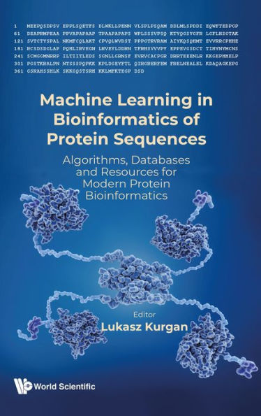 MACHINE LEARNING IN BIOINFORMATICS OF PROTEIN SEQUENCES: Algorithms, Databases and Resources for Modern Protein Bioinformatics