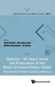Title: OPTIONS - 45 YEARS SINCE PUB BLACK-SCHOLES-MERTON MODEL: The Gershon Fintech Center Conference, Author: David Gershon