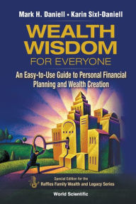 Title: Wealth Wisdom For Everyone: An Easy-to-use Guide To Personal Financial Planning And Wealth Creation, Author: Mark Haynes Daniell