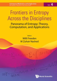 Title: FRONTIERS IN ENTROPY ACROSS THE DISCIPLINES: Panorama of Entropy: Theory, Computation, and Applications, Author: Willi Freeden