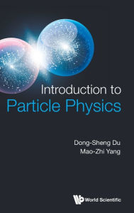 Free ebooks portugues download Introduction To Particle Physics 9789811259456 by Dong-sheng Du, Mao-zhi Yang, Dong-sheng Du, Mao-zhi Yang