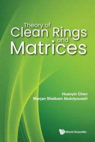 Title: THEORY OF CLEAN RINGS AND MATRICES, Author: Huanyin Chen