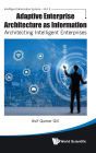 Adaptive Enterprise Architecture As Information: Architecting Intelligent Enterprises