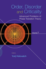 Title: ORDER, DISORDER & CRITICAL (V7): Advanced Problems of Phase Transition TheoryVolume 7, Author: Yurij Holovatch