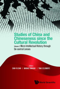 Title: STUD CHN & CHN SINCE CULTUR (V2): Volume 2: Micro Intellectual History through De-central Lenses, Author: Chih-yu Shih