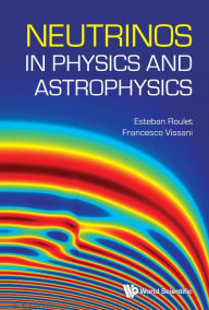 Title: NEUTRINOS IN PHYSICS AND ASTROPHYSICS, Author: Esteban Roulet