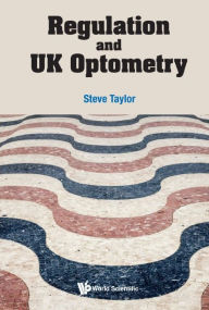 Title: Regulation And Uk Optometry, Author: Steve Taylor