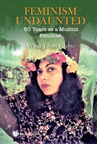 Ebook rapidshare download Feminism Undaunted: 50 Years As A Muslim Feminist ePub FB2 iBook 9789811262005