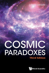 Title: Cosmic Paradoxes (Third Edition), Author: Julio A Gonzalo