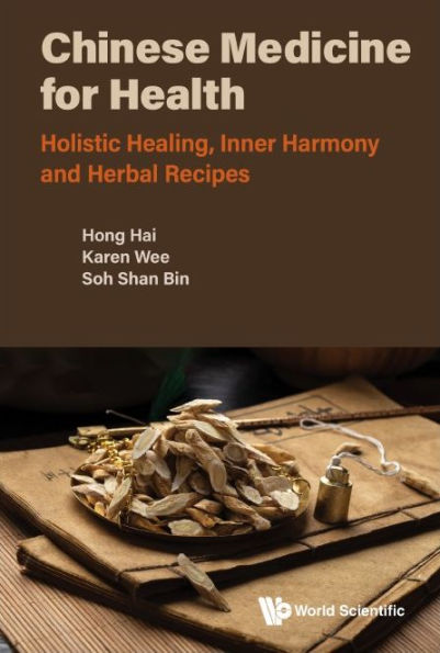 Chinese Medicine For Health: Holistic Healing, Inner Harmony And Herbal Recipes